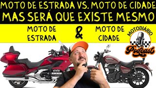 Moto de ESTRADA vs. Moto de CIDADE. MAS será que EXISTE mesmo MOTO DE ESTRADA?