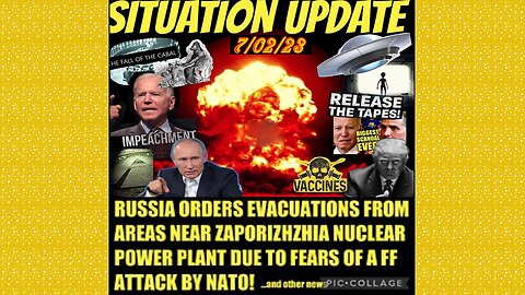 SITUATION UPDATE 7/2/23 - Ukraine War Escalation W/Nuclear Threat, Biden Impeachment