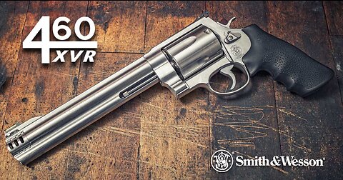 Smith and Wesson 460XVR - MVP Selection