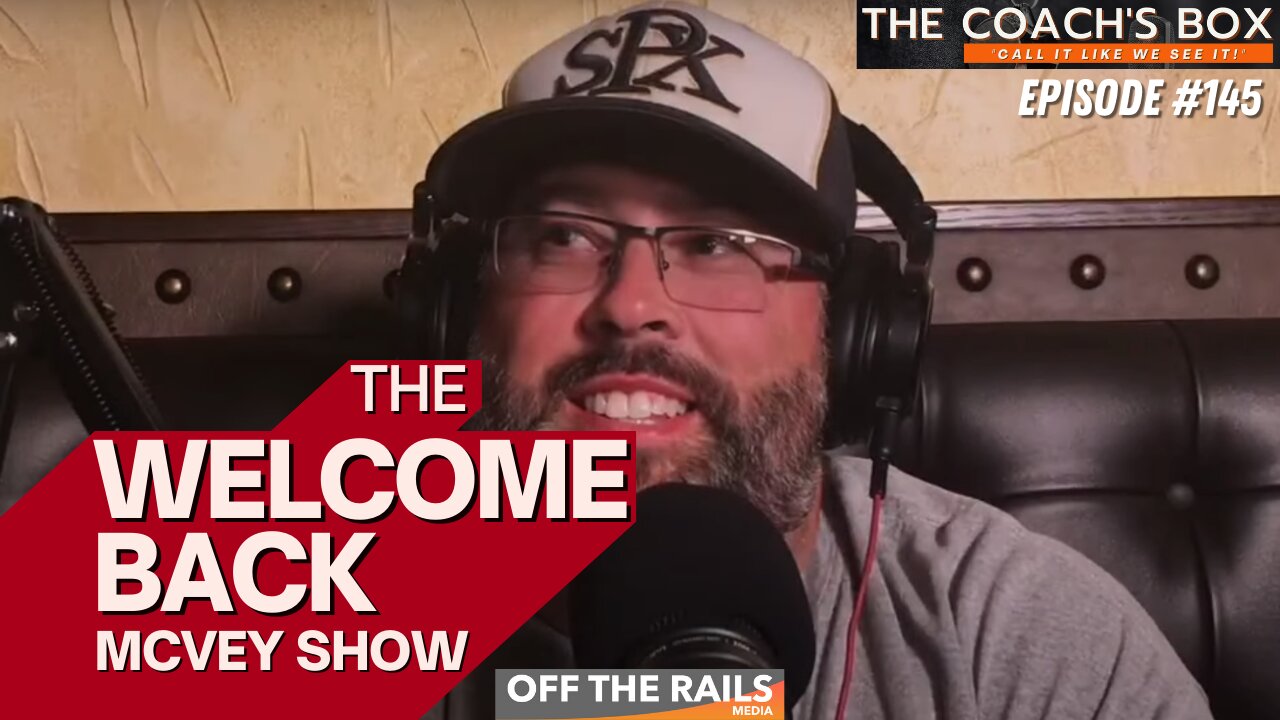 Ep. 145 | The Welcome Back McVey Show | The Coach's Box