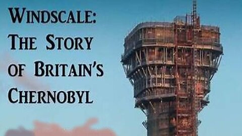 1957 "Britain's Chernobyl" The Nuclear Catastrophe You've Never Heard Of