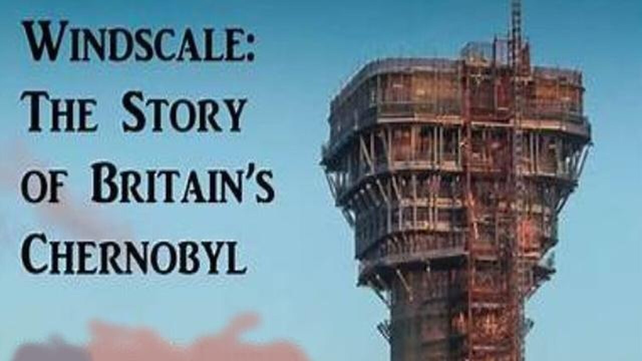 1957 "Britain's Chernobyl" The Nuclear Catastrophe You've Never Heard Of