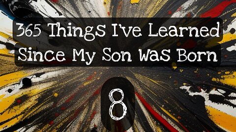 8/365 things I’ve learned since my son was born