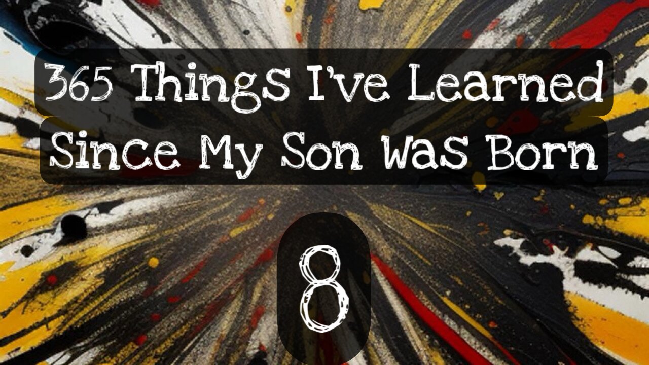 8/365 things I’ve learned since my son was born