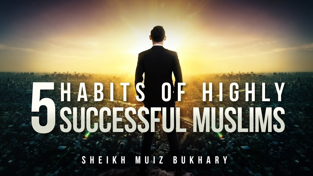 5 Islamic Habits Of Highly Successful Muslims