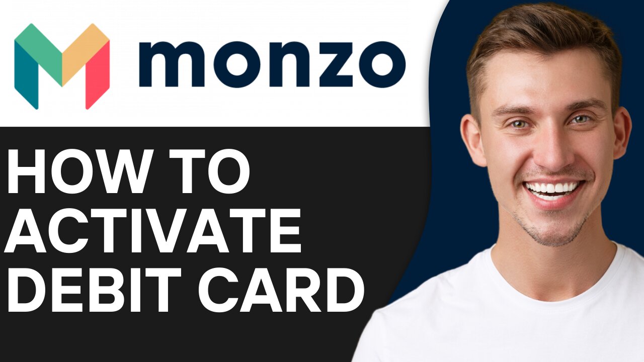 HOW TO ACTIVATE MONZO DEBIT CARD