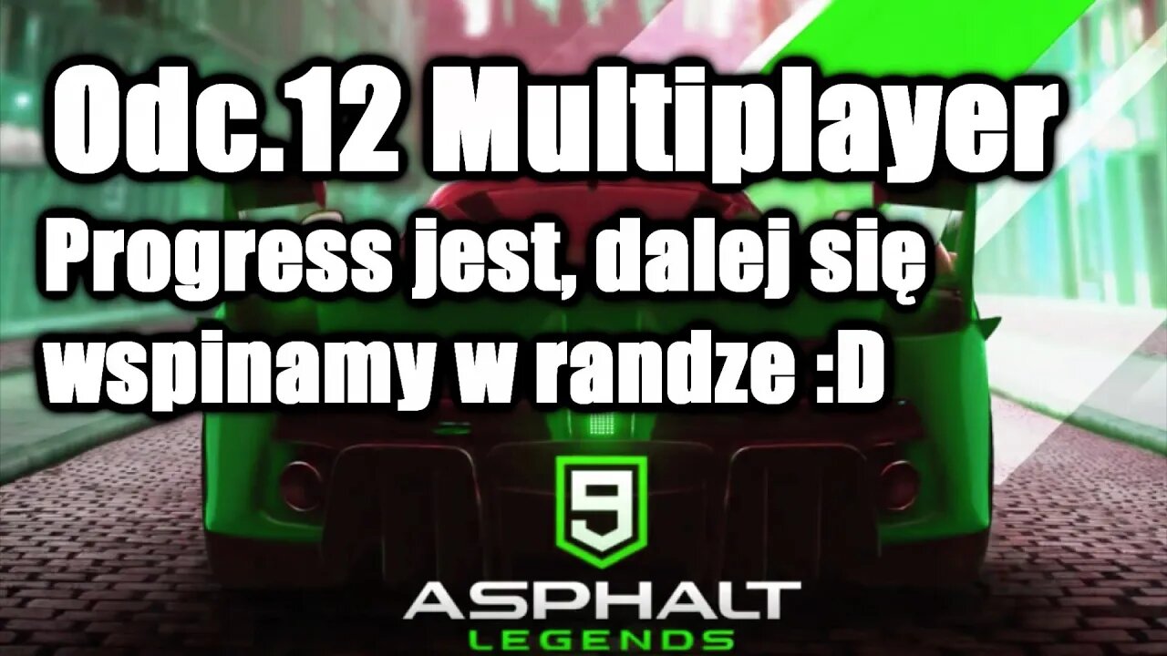 Asphalt 9 odc 12 Multiplayer Progress jest, dalej się wspinamy w randze :D