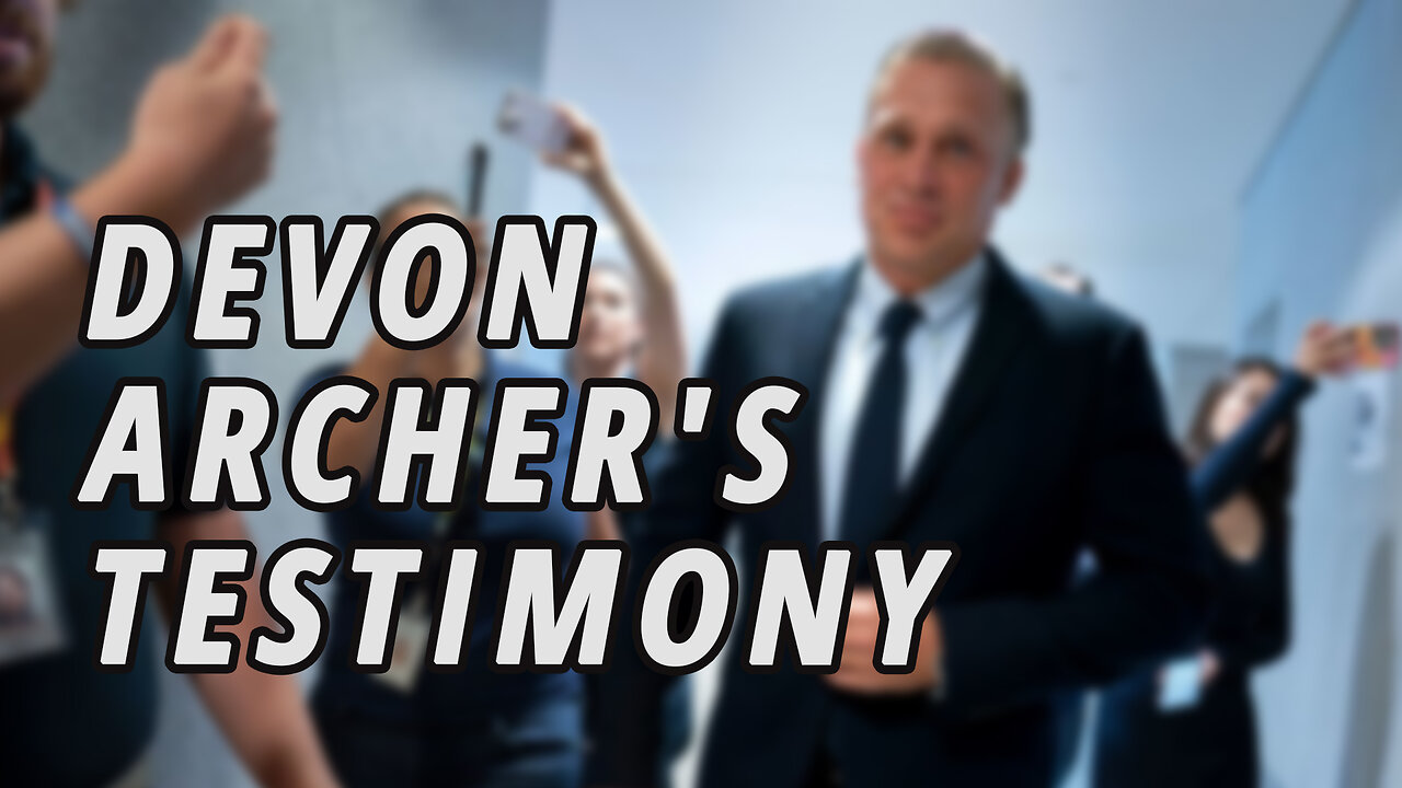 The takeaways from Devon Archer's testimony on Joe and Hunter Biden