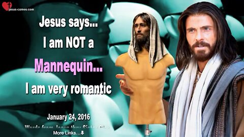 JESUS SAYS.. I AM NOT A MANNEQUIN, I AM VERY ROMANTIC 💝🌹