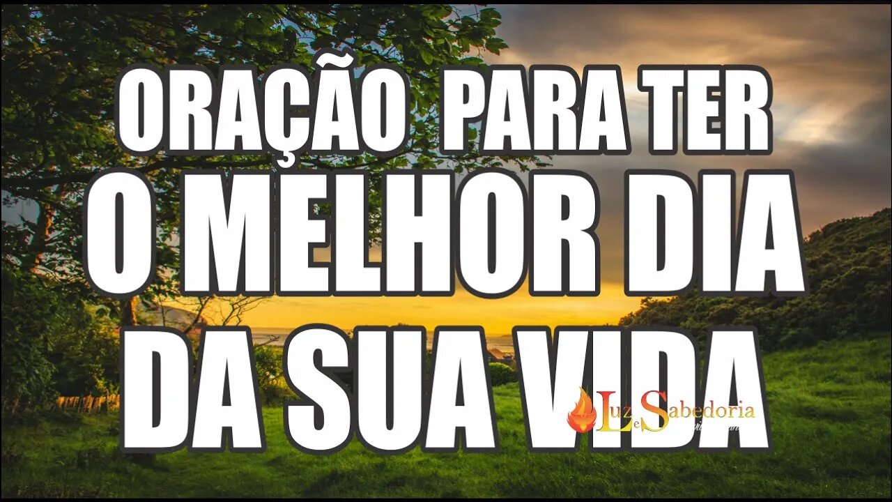 Reze sempre e faça do HOJE o MELHOR DIA da SUA VIDA