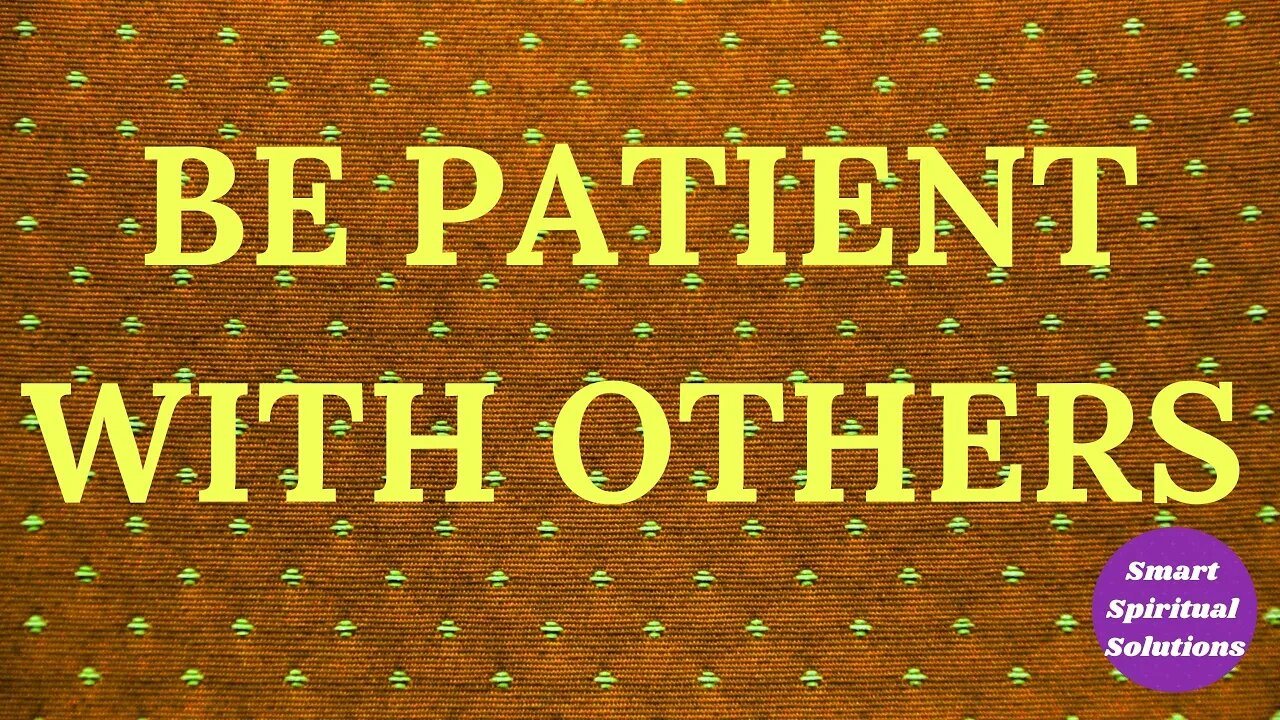 Be #Patient With Others | Smart Spiritual Solutions