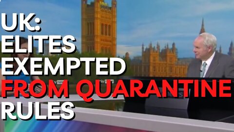 In UK, Senior Executives Get "Special Exemption" from Quarantine Rules
