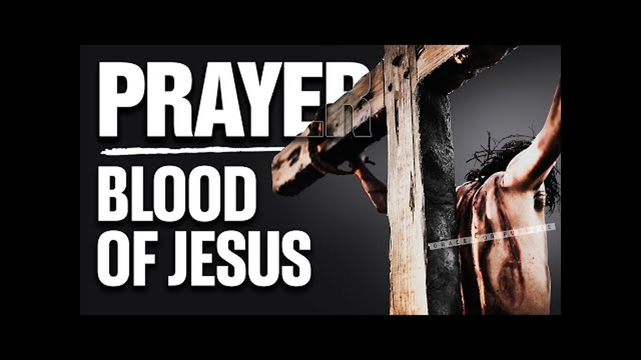 Plead The Blood Of Jesus Over Your Family and See God Move - No Weapon Will Prosper Prayers