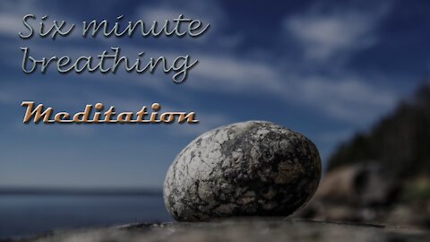 Six minute breathing time mindfly meditation for bringing awareness of slow breathing in your Life.