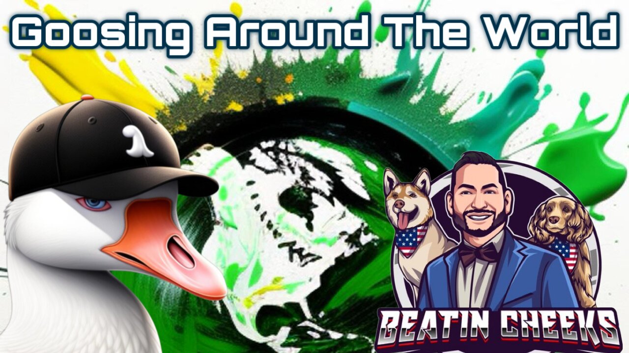 Goosing Around The World Ep.1 - BeatinCheeks