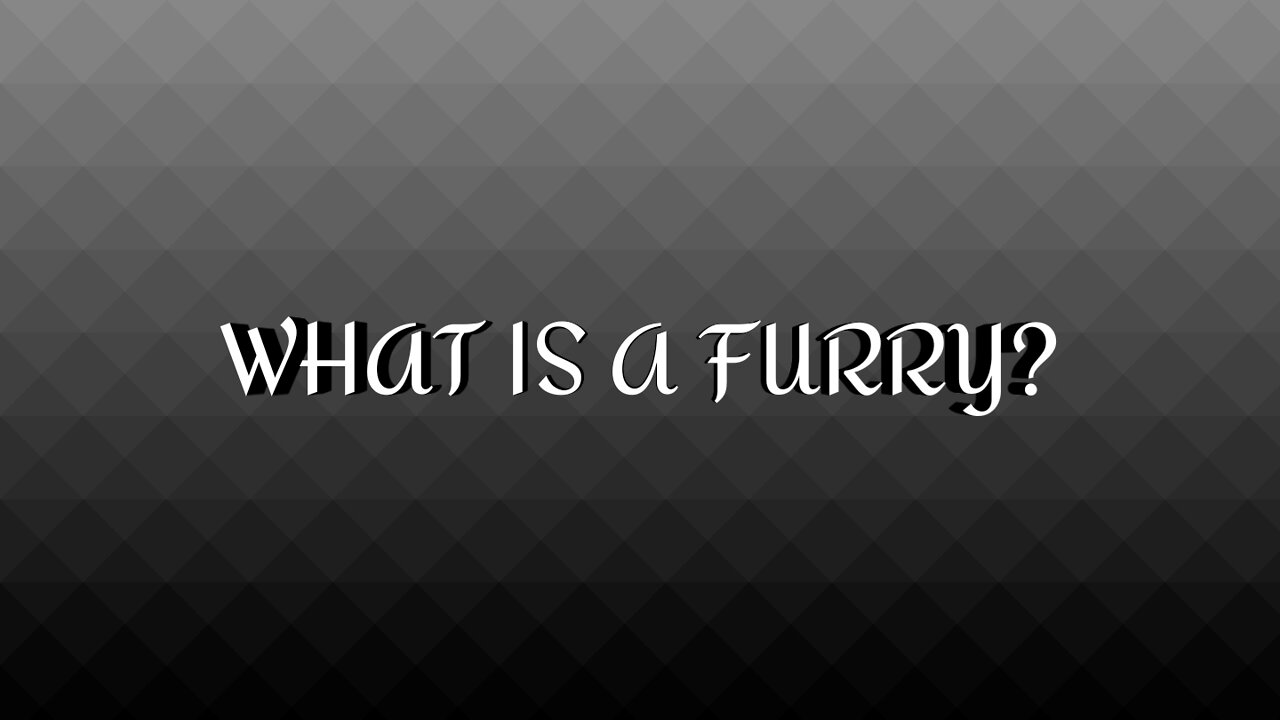 WHAT.. is a FURRY, and Why is it, Important?