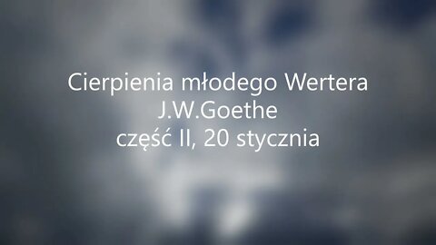 Cierpienia młodego Wertera-J.W.Goethe część II, 20 stycznia