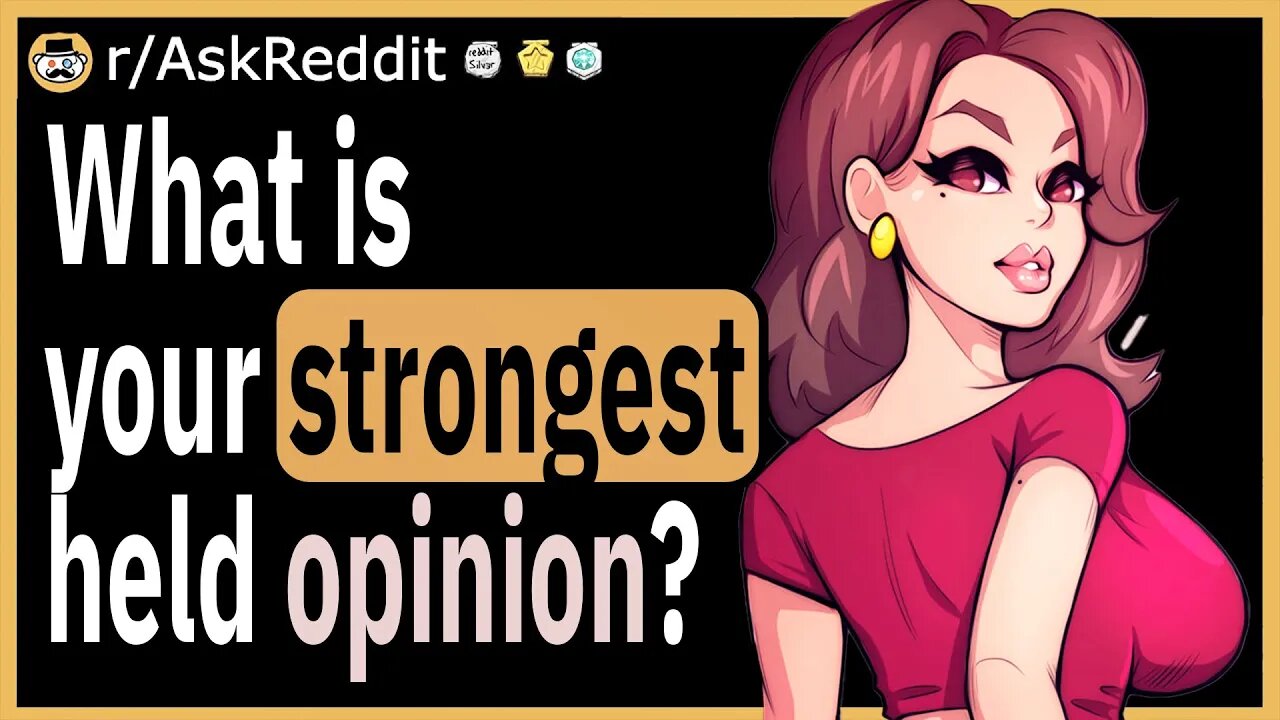 What is your strongest held opinion?