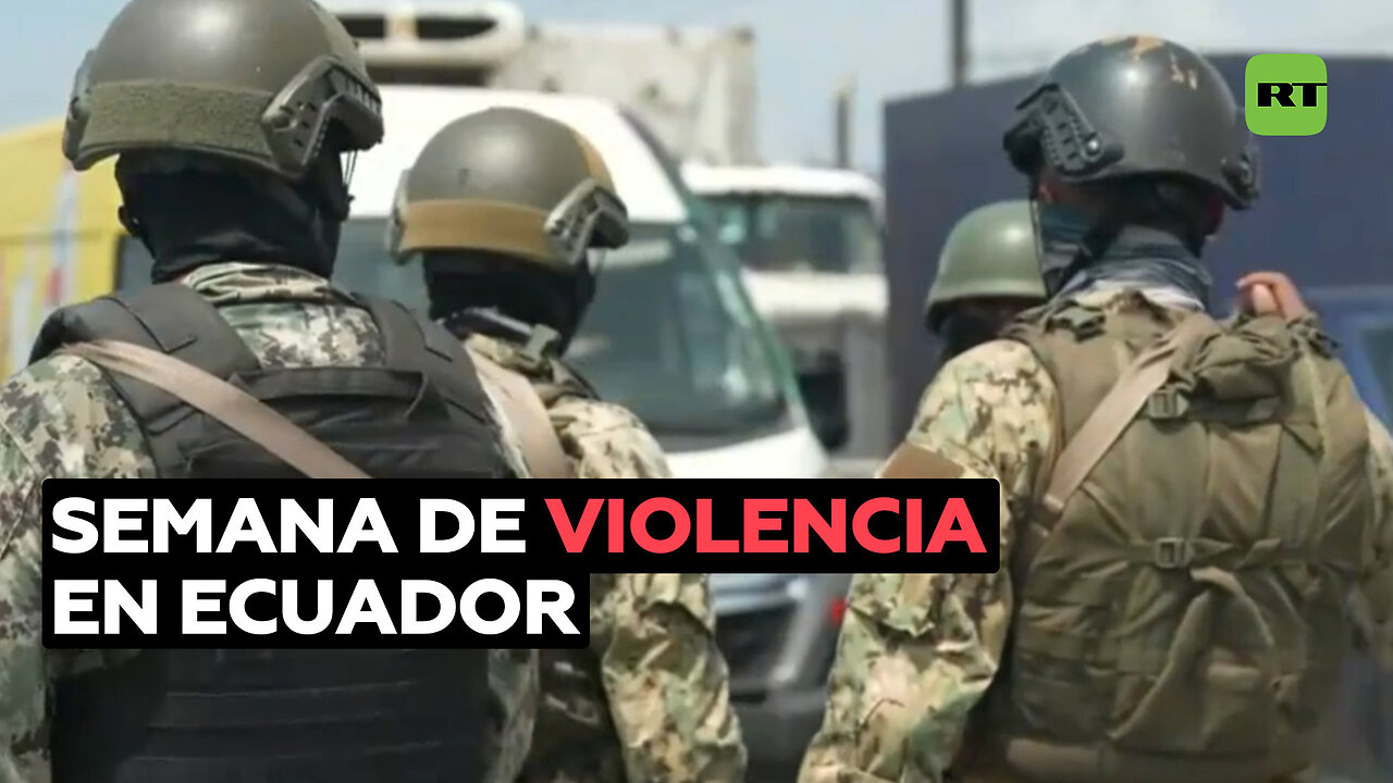 Ecuador vive una semana de violencia sin precedentes tras estallar un conflicto armado interno