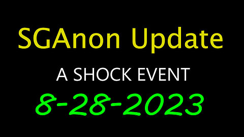 SG Anon Update - Shock Event 8.28.2023