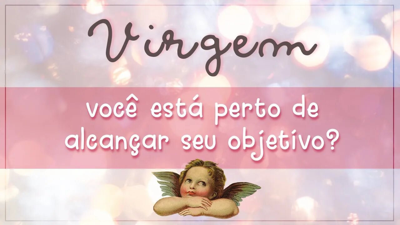 ♍ VIRGEM, VOCÊ ESTÁ PERTO DE ALCANÇAR SEU OBJETIVO? LEITURA DE TAROT INTUITIVA 🌾