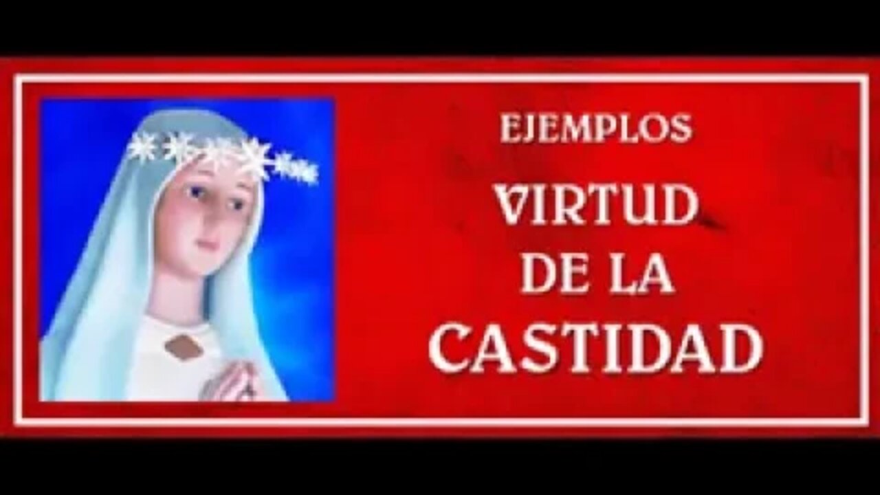 Ayuda para la vivencia de la virtud de la *CASTIDAD* ó *PUREZA* que vence al pecado de la lujuria