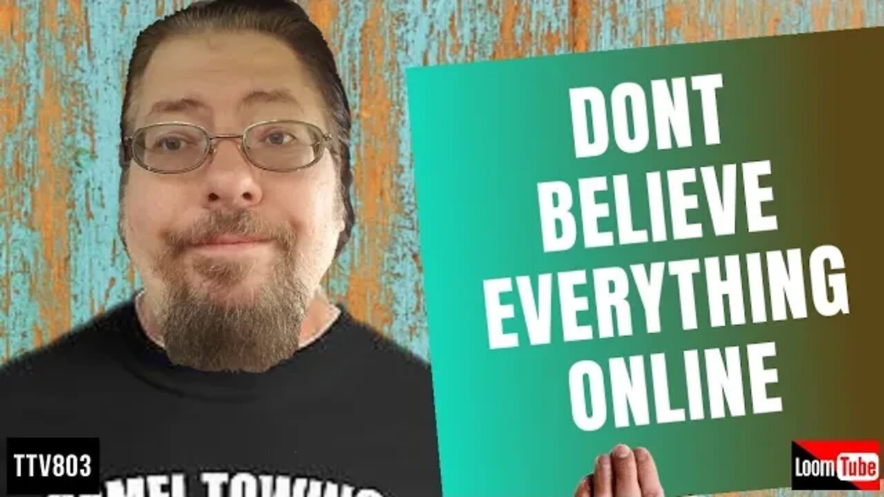 DON'T BELIEVE EVERYTHING ONLINE - 030420 TTV803
