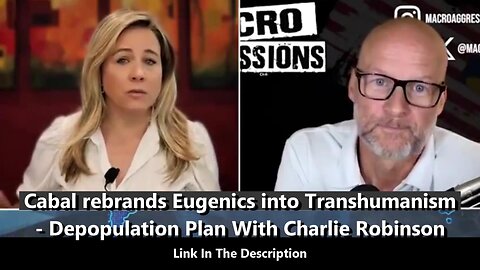 Cabal rebrands Eugenics into Transhumanism, Depopulation Plan With Charlie Robinson