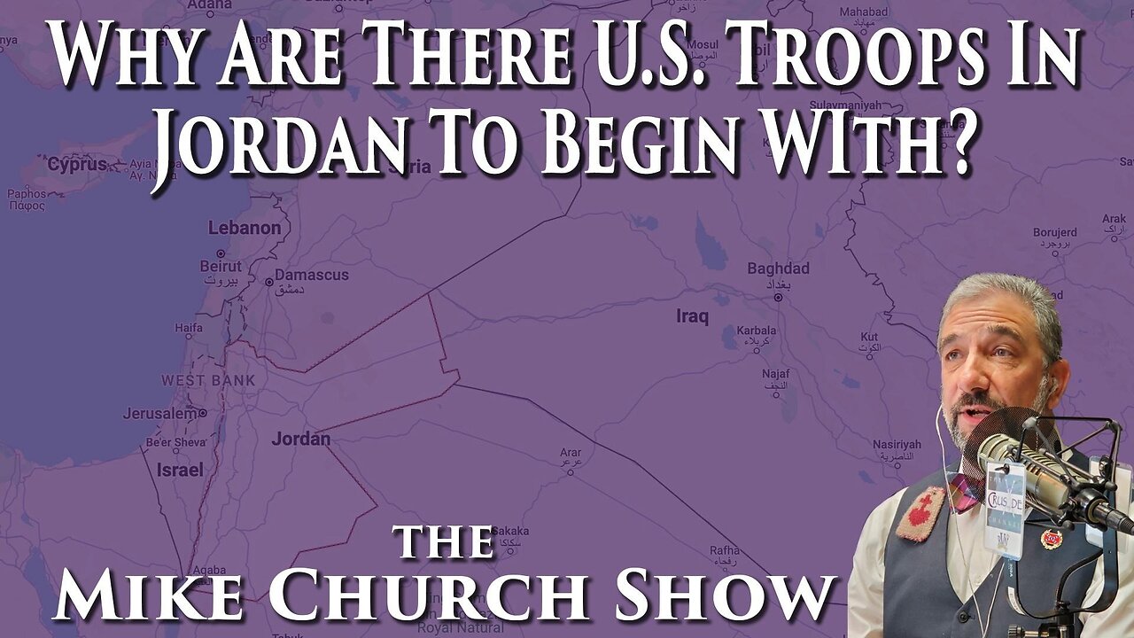 Why Are There U.S. Troops In Jordan To Begin With?