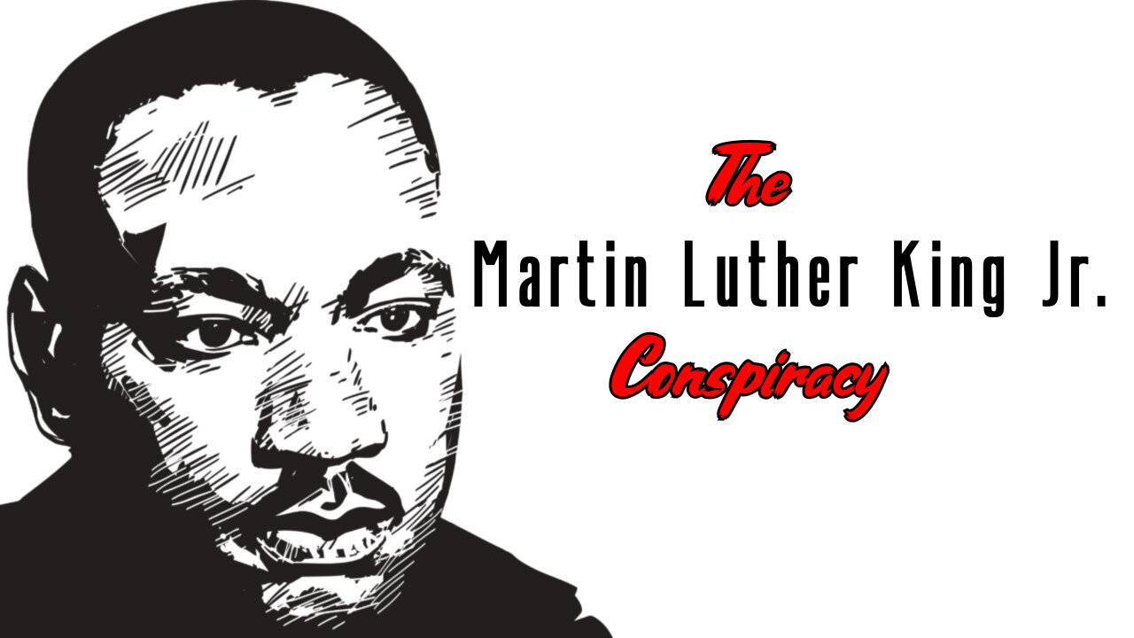 The Martin Luther King Jr. Conspiracy