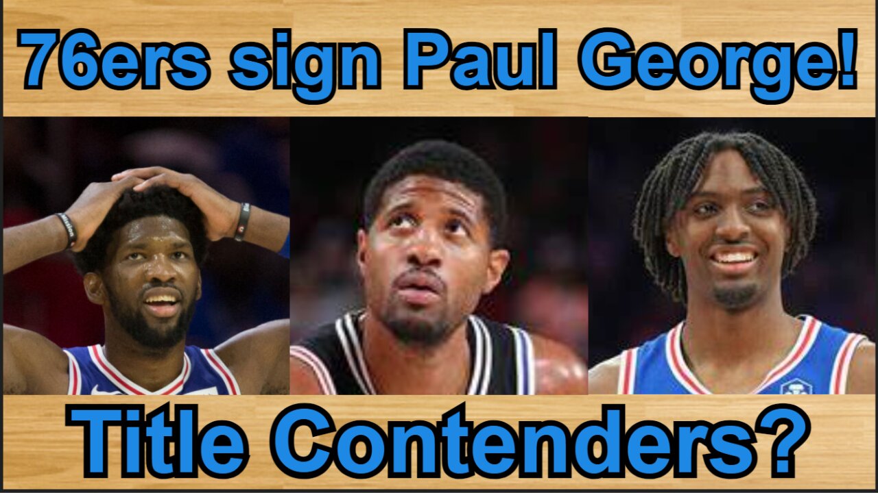 76ers sign Paul George!!!/Are the 76ers now title contenders? #nba