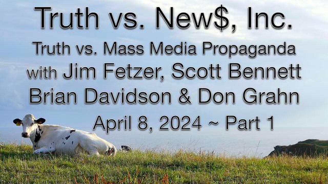 Truth vs. NEW$, Inc Part 1 (8 April 2024) with Don Grahn, Scott Bennett, and Brian Davidson
