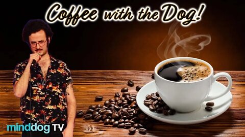 Coffee with the Dog EP102 - Abe Hannigan