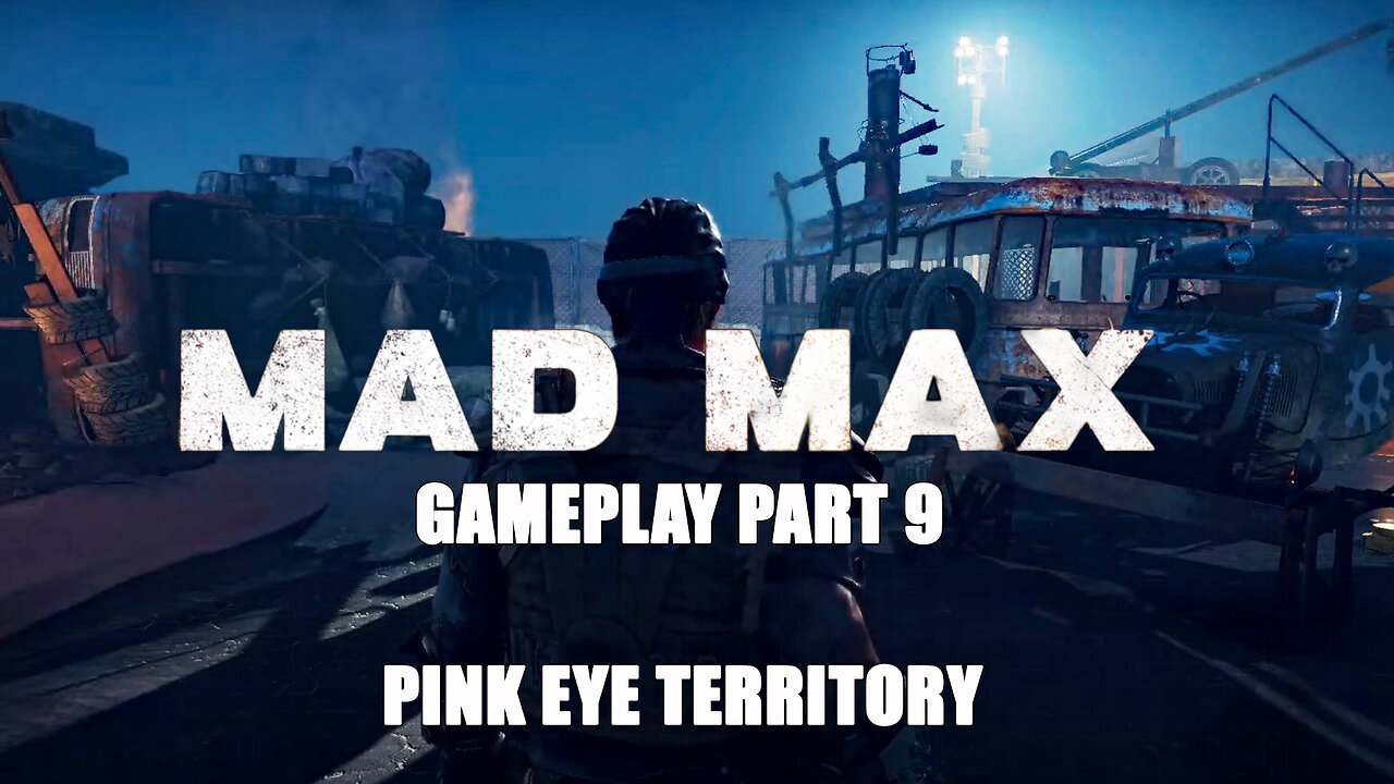 Pink Eye Territory: Mad Max (2015) Gameplay Part 9