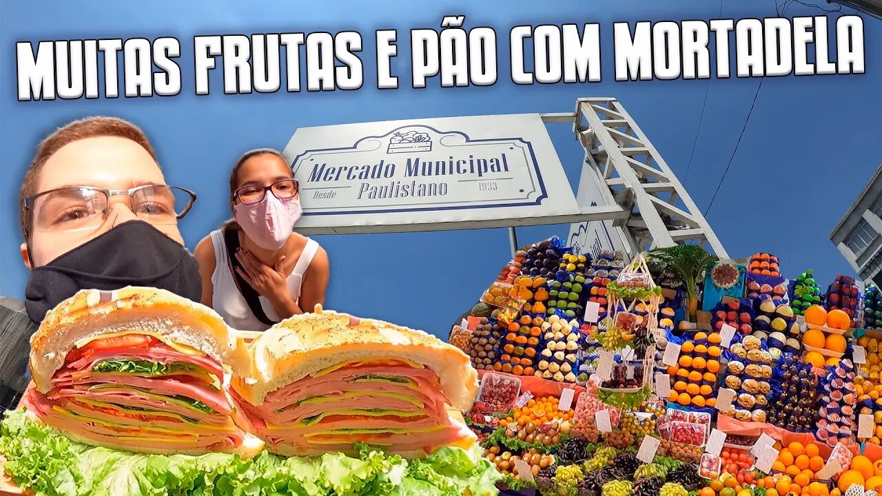 Mercado municipal sp, frutas e Pão com mortadela - ACESSO AO MUNDO