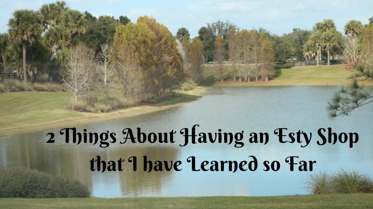 Video 3 Two Things I Have Learned so Far in My Etsy Journey