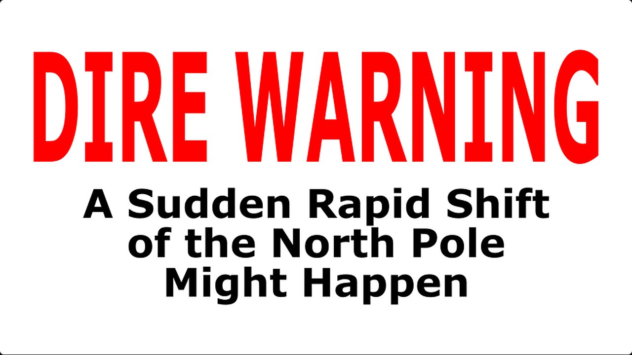 WARNING: A Sudden Rapid Shift of the North Pole Might Happen with Dire Consequences for All Humanity | Flat Earth