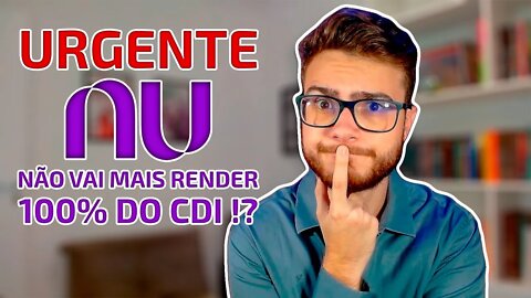 NUBANK NÃO VAI MAIS RENDER 100% DO CDI? (Entenda o novo rendimento da NuConta)