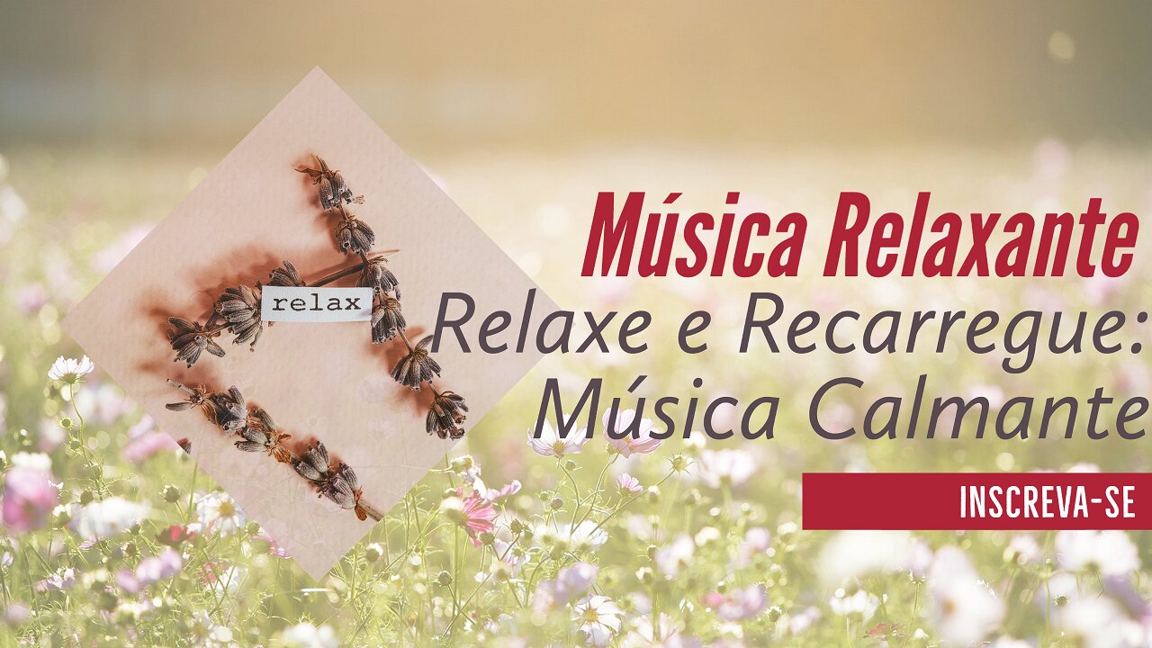 Música relaxante para acalmar corpo e mente | 1 hora de relaxamento profundo