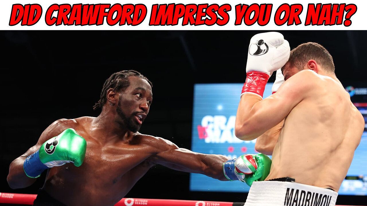 Was Terence Crawford impressive or did Madrimov blow it?