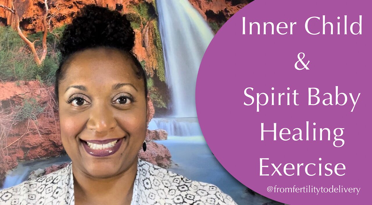 Inner Child & Spirit Baby Healing Exercise | From Fertility To Delivery