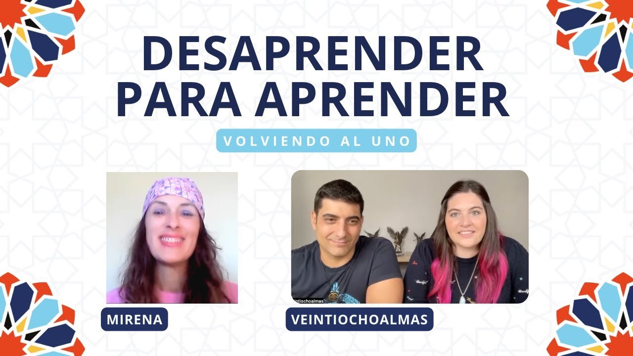 Desaprender para Aprender - Encuentro Mirena y Veintiochoalmas - Jessica y Gorka