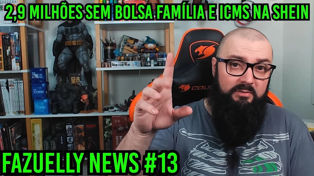 Fazuelly News #13 - 2,9 Milhões Perderam Bolsa Família e Mais Imposto na Shein !