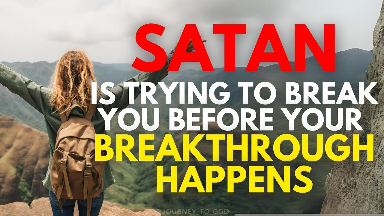 Satan Is Trying To Break You Before Your Breakthrough Happens (Christian Motivation)