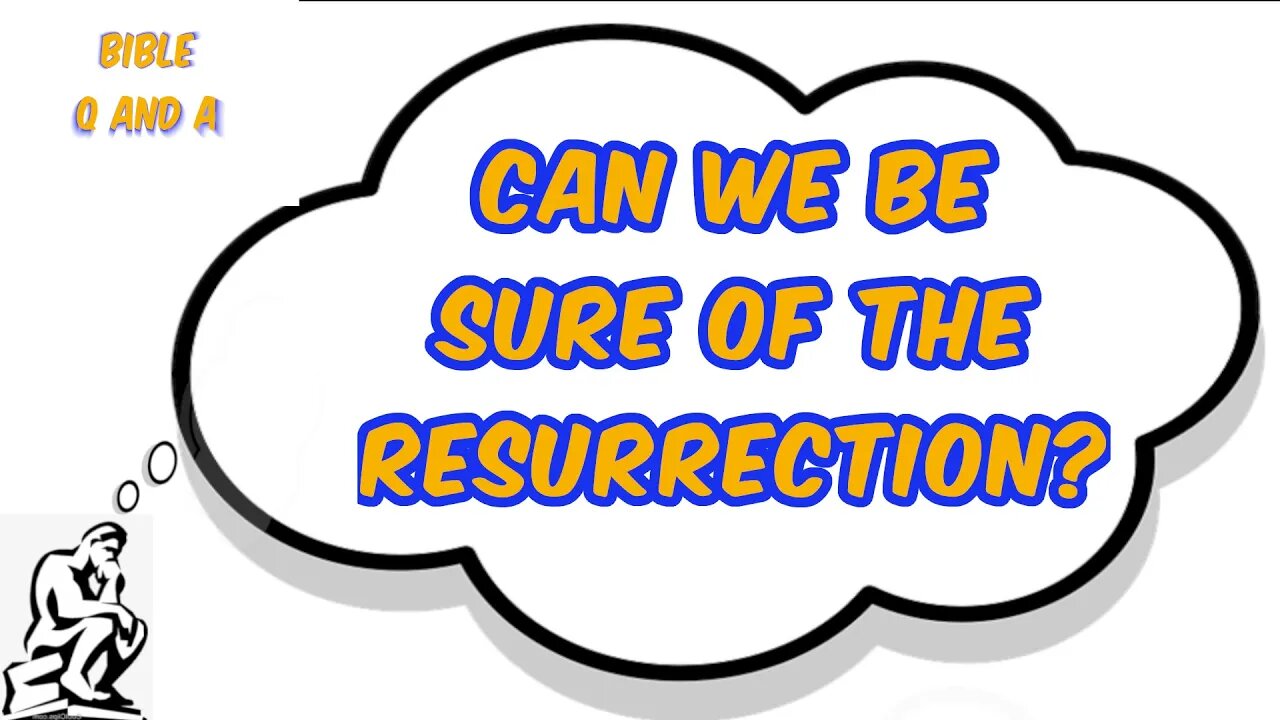 Can we be Sure of the Resurrection?