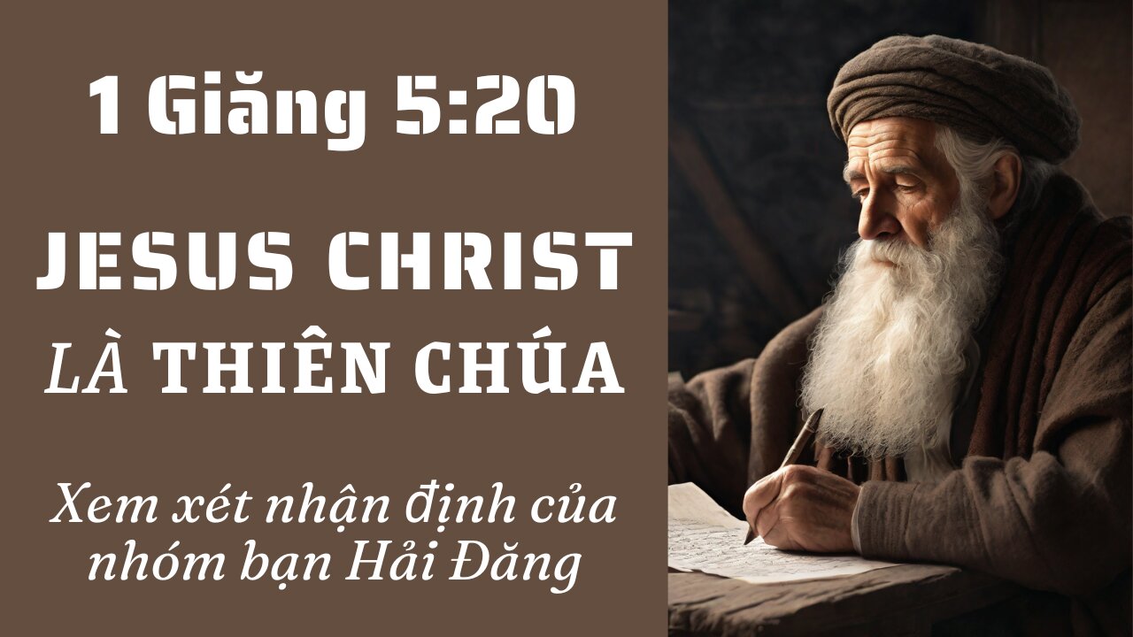 1 Giăng 5:20 - Đức Chúa Jesus là Thiên Chúa