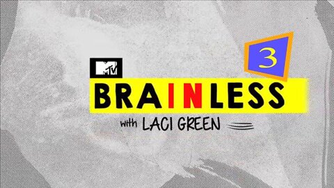 Brainless #3 - with Laci Green