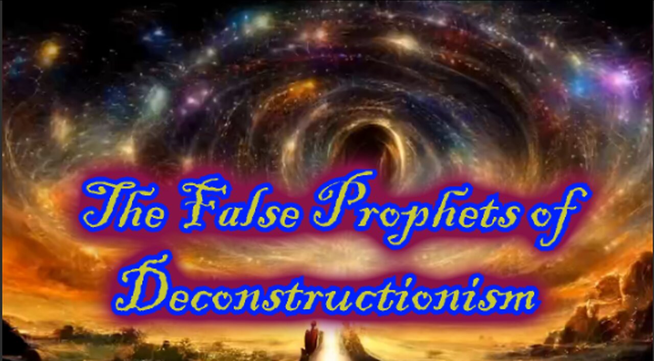 The False Prophets of Deconstructionism