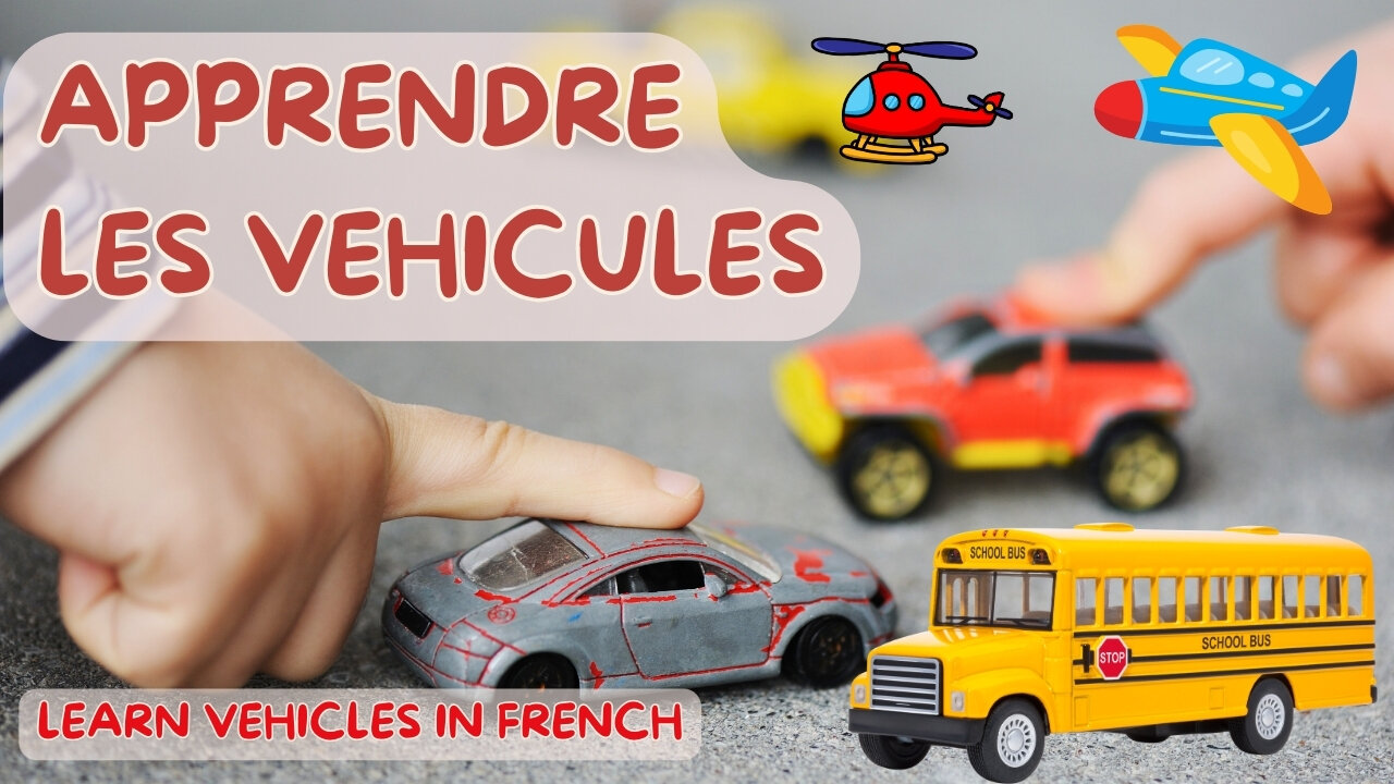 Les Véhicules | Apprendre Les Moyens de Transport | Vidéos éducatives | Learn Vehicles in French