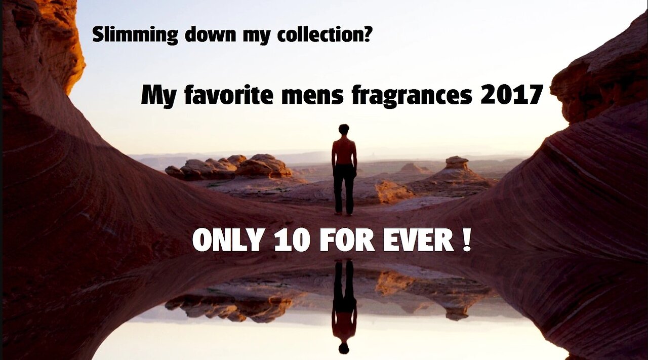 My "perfect 10" fragrances for life (2017 throwback)